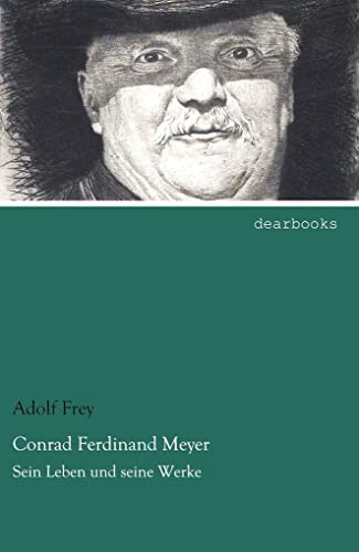 Conrad Ferdinand Meyer: Sein Leben und seine Werke