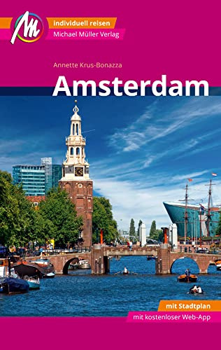 Amsterdam MM-City Reiseführer Michael Müller Verlag: Individuell reisen mit vielen praktischen Tipps und Web-App mmtravel.com