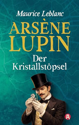 Lupin. Der Kristallstöpsel. Detektivroman. Maurice Leblanc: Neuübersetzung (Lupin-Collection, Band 5)