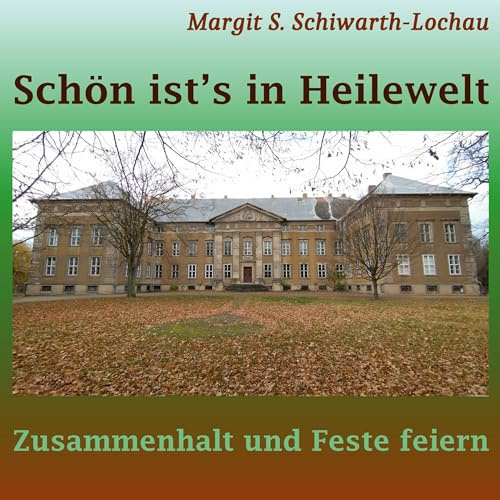 Schön ist's in Heilewelt: Zusammenhalt und Feste feiern