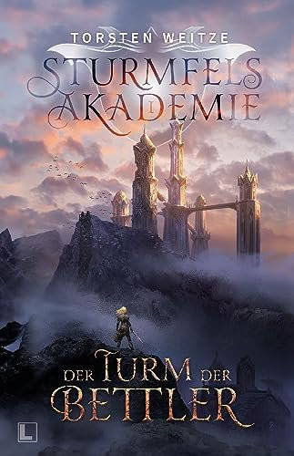 Der Turm der Bettler: Sturmfels-Akademie - Band 1