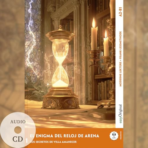 El Enigma del Reloj de Arena - Spanische Krimi-Lektüre A2-B1 (+ Audio-CD): Mit der Frank-Lesemethode leicht verständlich gemacht (Frank-Lesemethode: Moderne Lektüre A2-B1: Spanisch)