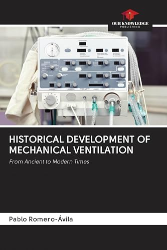 HISTORICAL DEVELOPMENT OF MECHANICAL VENTILATION: From Ancient to Modern Times