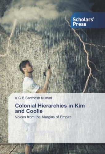 Colonial Hierarchies in Kim and Coolie: Voices from the Margins of Empire