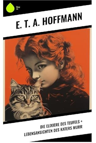 Die Elixiere des Teufels + Lebensansichten des Katers Murr: Schwarze Romantik zwischen Schauerroman, Doppelgängern und sprechender Katze