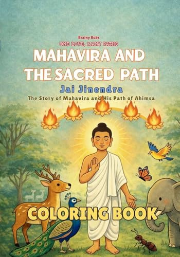 Mahavira and the Sacred Path Coloring Book: A Jain Story of Ahimsa and Compassion - A Mindful Coloring Book for Young Readers (One Love, Many Paths)