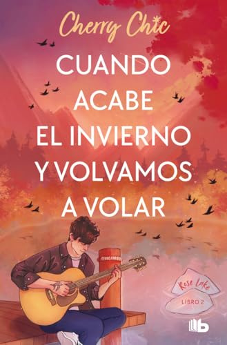 Cuando acabe el invierno y volvamos a volar (Rose Lake 2) (Ficción, Band 2)