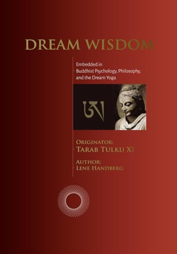 Dream Wisdom: Embedded in Buddhist Psychology, Philosphy, and the Dream Yoga: Embedded in Buddhist Psychology, Philosophy, and the Dream Yoga (Ud-Education, Band 3)
