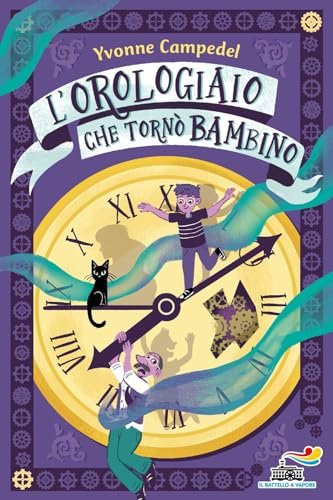 L'orologiaio che tornò bambino. Ediz. illustrata