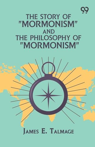 The Story Of Mormonism And The Philosophy Of Mormonism