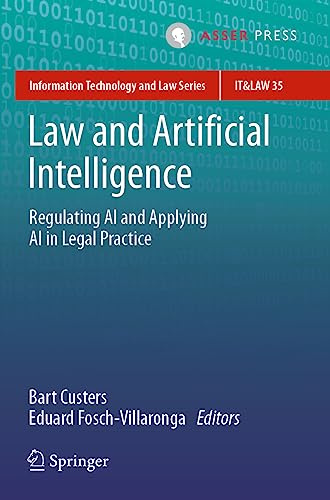 Law and Artificial Intelligence: Regulating AI and Applying AI in Legal Practice (Information Technology and Law Series, 35, Band 35)