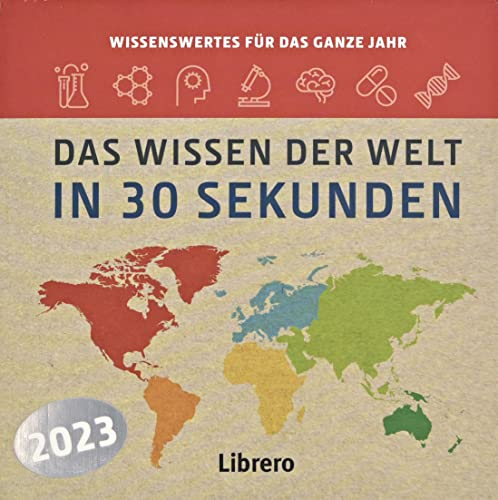 Kalender Das Wissen der Welt in 30 Sekunden 2023: 30-Sekunden Kalender