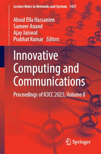 Innovative Computing and Communications: Proceedings of ICICC 2025, Volume 8 (Lecture Notes in Networks and Systems, 1437)