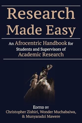 Research Made Easy: An Afrocentric Handbook for Students and Supervisors of Academic Research