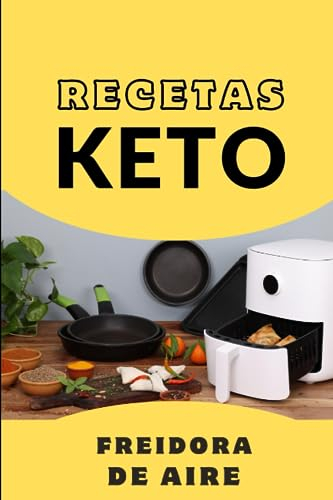 Recetas Keto Freidora de Aire: Cocina saludable (Adelgazar)