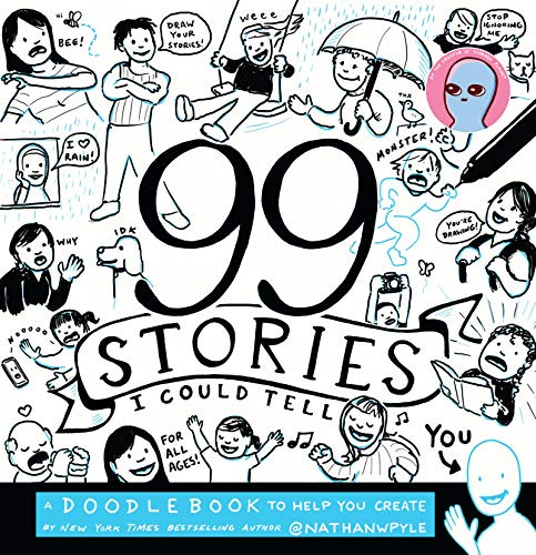 99 Stories I Could Tell: A Doodlebook To Help You Create – A Guided Journal with Drawing and Writing Prompts by the Creator of Strange Planet