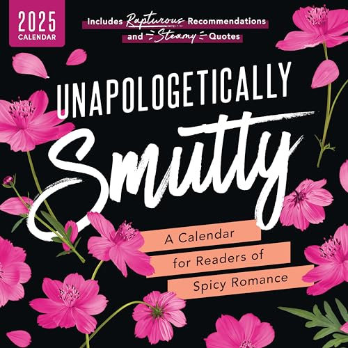 Unapologetically Smutty Wall Calendar: A 2025 Calendar for Readers of Spicy Romance