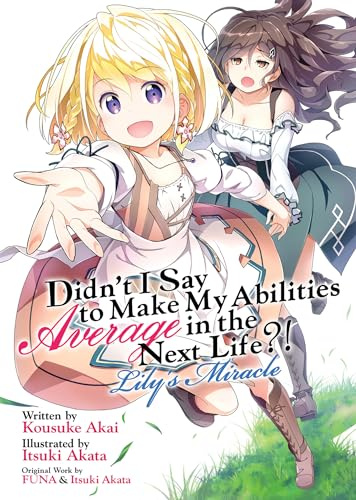 Didn't I Say to Make My Abilities Average in the Next Life?! Lily's Miracle (Lig ht Novel)