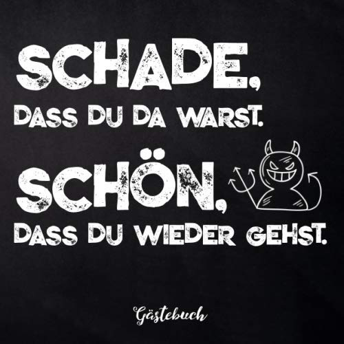 Schade, dass du da warst. Schön, dass du wieder gehst. Gästebuch: Freches Geschenk zum Hausbau, Richtfest oder Umzug ins neue Eigenheim, zum Eintragen toller Erinnerungen mit Gastgebern und Gästen
