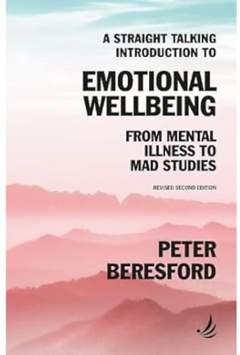 A Straight Talking Introduction to Emotional Wellbeing: From mental illness to Mad Studies (Straight Talking Introductions)