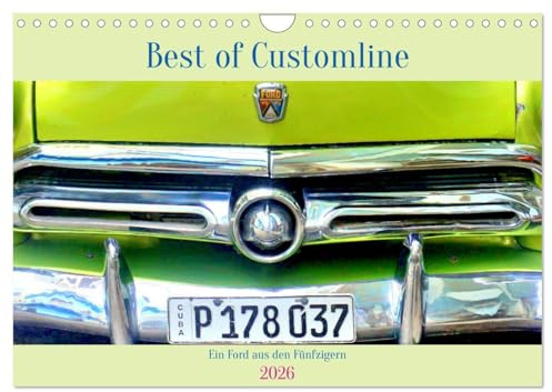 Best of Customline - Ein Ford aus den Fünfzigern (Wandkalender 2026 DIN A4 quer), CALVENDO Monatskalender: Der Ford Customline unterwegs als Taxi in Kuba (CALVENDO Mobilitaet)