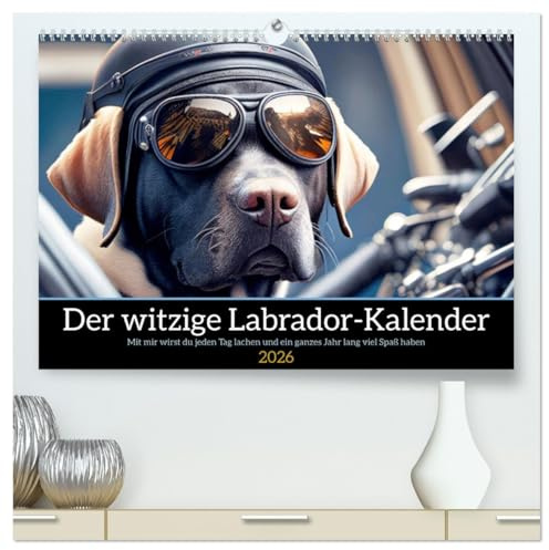Der witzige Labrador-Kalender (hochwertiger Premium Wandkalender 2026 DIN A2 quer), Kunstdruck in Hochglanz: Mit mir wird der Labrador Besitzer jeden ... Jahr lang viel Spaß haben (CALVENDO Tiere)