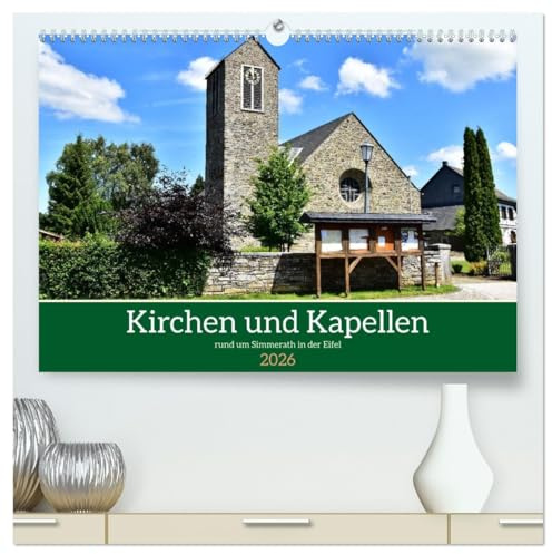 Kirchen und Kapellen rund um Simmerath (hochwertiger Premium Wandkalender 2026 DIN A2 quer), Kunstdruck in Hochglanz: Schöne und gepflegte Gotteshäuser (CALVENDO Glaube)