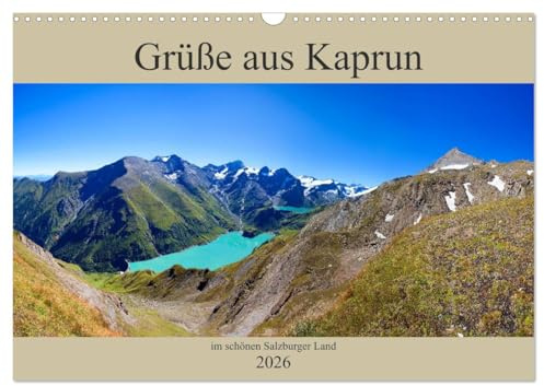 Grüße aus Kaprun (Wandkalender 2026 DIN A3 quer), CALVENDO Monatskalender: Schöne Impressionen von Kaprun und Kitzsteinhorn (CALVENDO Natur)