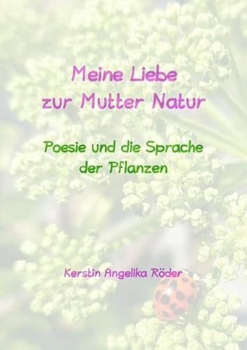 Meine Liebe zur Mutter Natur: Poesie und die Sprache der Pflanzen