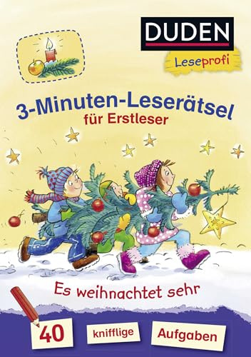 Duden Leseprofi – 3-Minuten-Leserätsel für Erstleser: Es weihnachtet sehr: 40 knifflige Aufgaben | Zuhause lernen, für Kinder ab 6 Jahren (Rätselblock Lesen lernen 1. Klasse, Band 6)