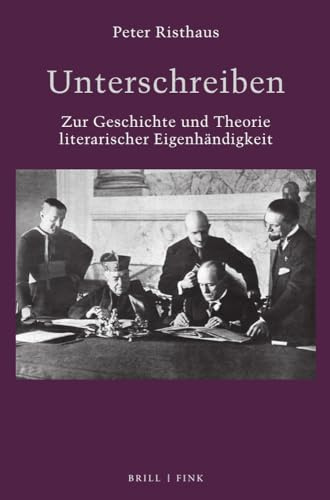 Unterschreiben: Zur Geschichte und Theorie literarischer Eigenhändigkeit (Literatur und Recht)