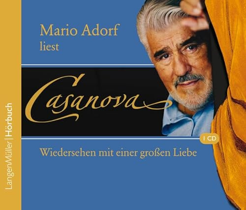 Mario Adorf liest Casanova (CD): Die Memoiren meines Lebens: Wiedersehen mit einer großen Liebe