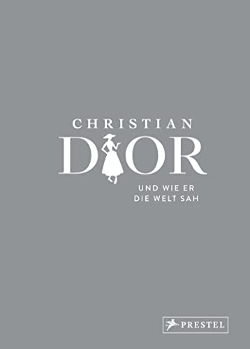 Christian Dior und wie er die Welt sah: Christian Dior in unvergesslichen Zitaten (Große Gedanken legendärer Künstler und Designer, Band 3)
