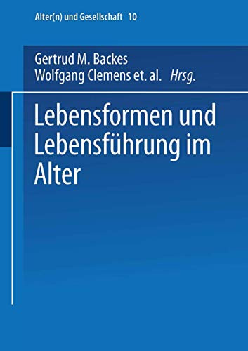 Lebensformen und Lebensführung im Alter (Alter(n) und Gesellschaft, 10, Band 10)