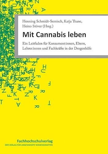 Mit Cannabis leben: Leitfaden für Konsument:innen, Eltern, Lehrer:innen und Fachkräfte in der Drogenhilfe