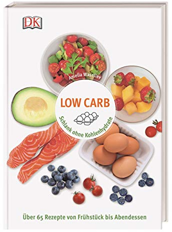 Low Carb: Schlank ohne Kohlenhydrate - Über 65 Rezepte von Frühstück bis Abendessen