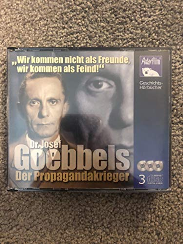 Dr. Josef Goebbels: Der Propagandakrieger, 3 Audio-CDs: Wir kommen nicht als Freunde, wir kommen als Feind!
