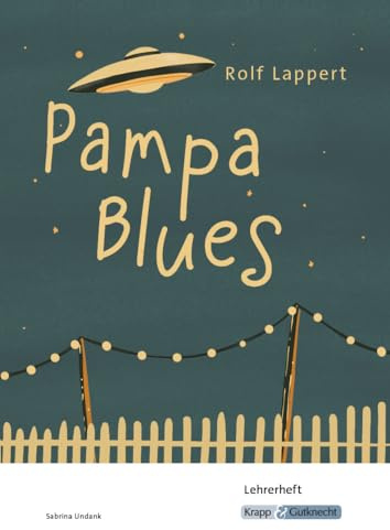 Pampa Blues – Rolf Lappert – Lehrerheft: Unterricht, Pflichtlektüre, Lösungen, Didaktik, Methodik, Prüfungsvorbereitung, Hauptschule, Heft (Sekundarstufe I: Literatur im Unterricht)