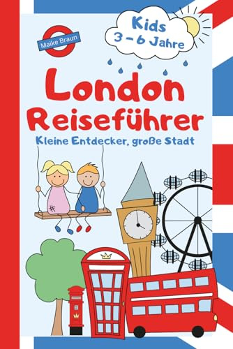 Kleine Entdecker, große Stadt: London-Reiseführer für Kinder von 3 bis 8 Jahren