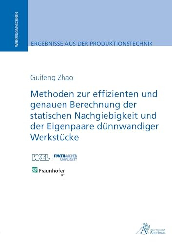 Methoden zur effizienten und genauen Berechnung der statischen Nachgiebigkeit und der Eigenpaare dünnwandiger Werkstücke (Ergebnisse aus der Produktionstechnik)