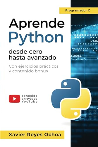 Aprende Python desde cero hasta avanzado - El libro completo de la programacion python para principiantes: Con ejercicios prácticos y contenido bonus