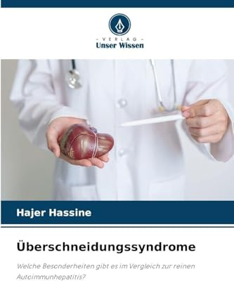 Überschneidungssyndrome: Welche Besonderheiten gibt es im Vergleich zur reinen Autoimmunhepatitis?