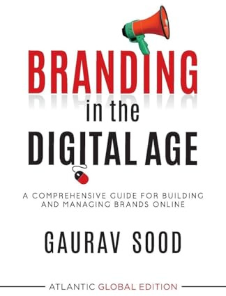 Branding in the Digital Age: A Comprehensive Guide for Building and Managing Brands Online