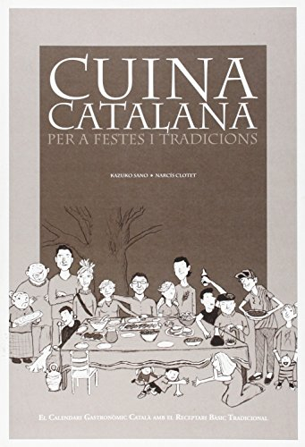Cuina catalana per a festes i tradicions : el calendari gastronòmic català amb el receptari bàsic tradicional