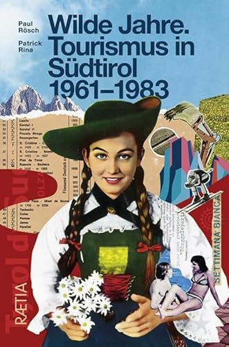 Wilde Jahre: Tourismus in Südtirol 1961–1983