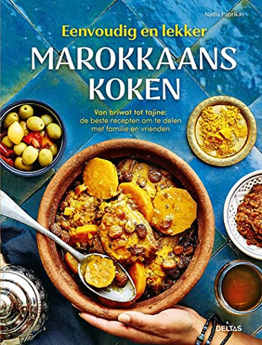 Marokkaans koken: van briwat tot tajine: de beste gerechten om van te genieten met familie en vrienden (Eenvoudig en lekker)