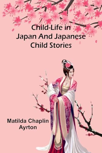 Child-Life in Japan and Japanese Child Stories