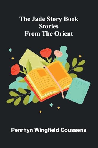 The Jade Story Book; Stories From The Orient