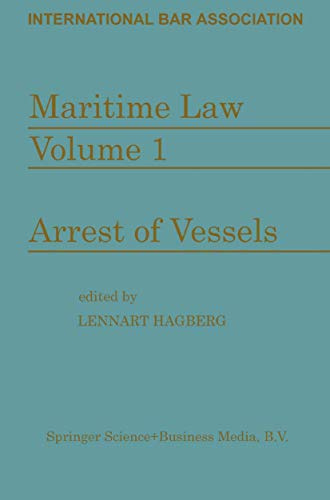 Maritime Law: Volume I Arrest of Vessels: Volume I Arrest of Vessels