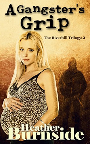 A Gangster's Grip: The Riverhill Trilogy: Book 2: Volume 2